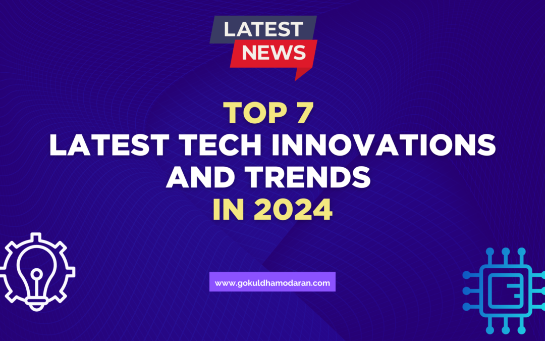 Top 7 Latest Tech Innovations and Trends in 2024