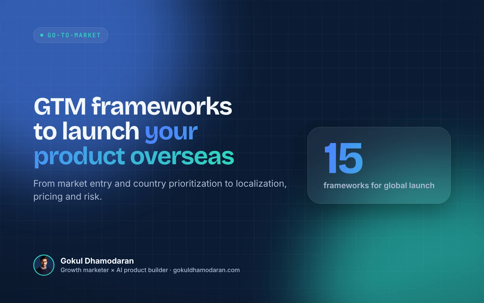 15 GTM Frameworks to Launch Your Product Overseas, cover image by Gokul Dhamodaran
